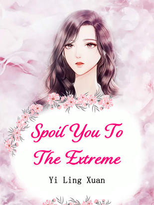 Spoil You To The Extreme
